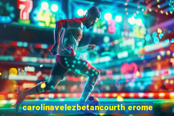 carolinavelezbetancourth erome